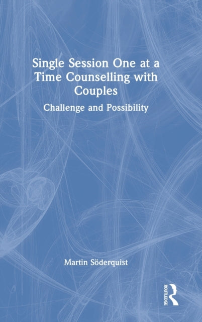 Single Session One at a Time Counselling with Couples: Challenge and Possibility