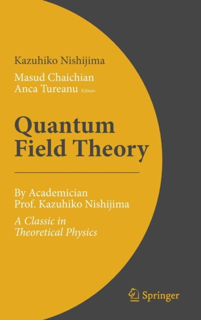 Quantum Field Theory: By Academician Prof. Kazuhiko Nishijima - A Classic in Theoretical Physics