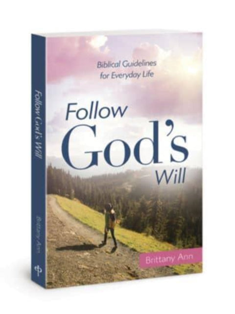 Follow God's Will: Biblical Guidelines for Everyday Life