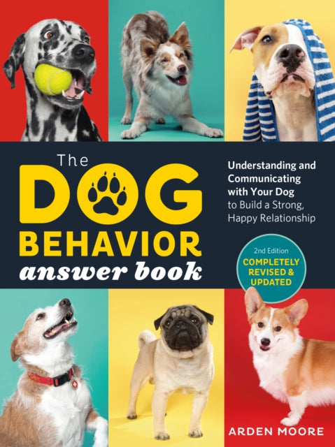 Dog Behavior Answer Book, 2nd Edition: Understanding and Communicating with Your Dog and Building a Strong and Happy Relationship