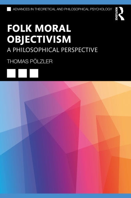 A Philosophical Perspective on Folk Moral Objectivism: A Philosophical Perspective