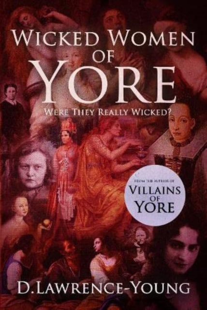 Wicked Women Of Yore: Were They Really Wicked?