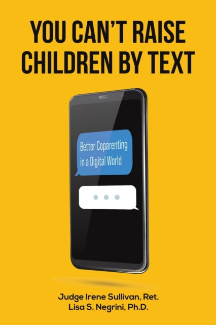 You Can't Raise Children By Text: Better Coparenting in a Digital World