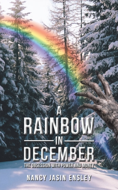 A Rainbow In December: The Obsession with Power and Money