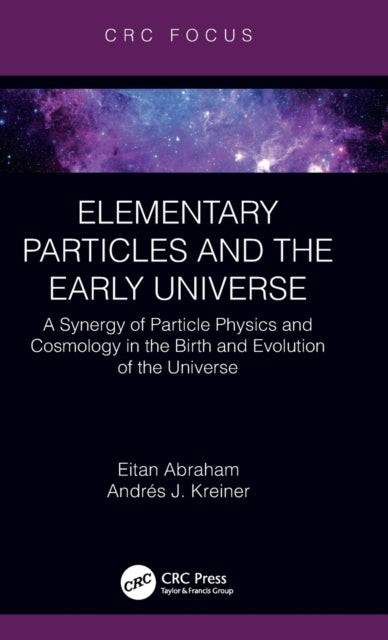 Elementary Particles and the Early Universe: A Synergy of Particle Physics and Cosmology in the Birth and Evolution of the Universe