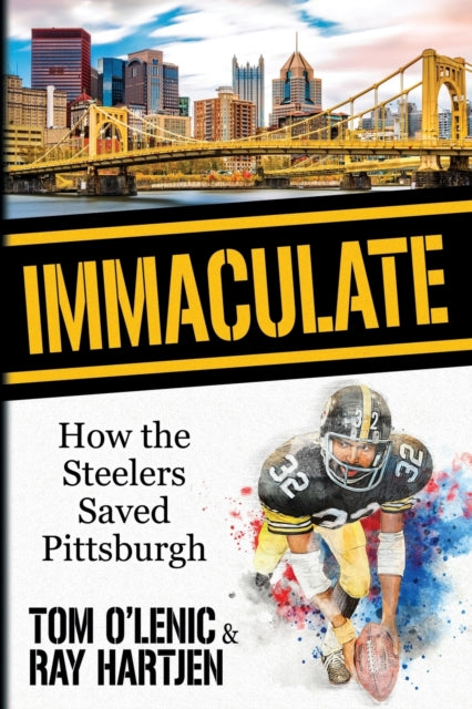 Immaculate: How the Steelers Saved Pittsburgh