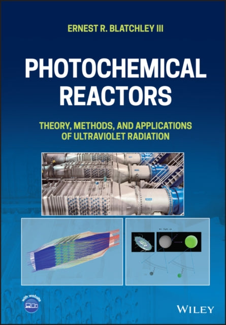 Photochemical Reactors - Theory, Methods, and Applications of Ultraviolet Radiation