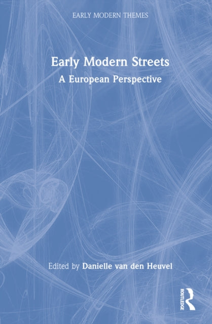 Early Modern Streets: A European Perspective