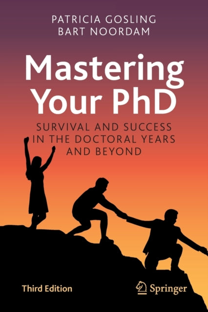Mastering Your PhD: Survival and Success in the Doctoral Years and Beyond