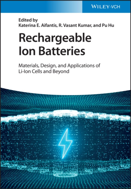 Rechargeable Ion Batteries - Materials, Design and  Applications of Li-Ion Cells and Beyond