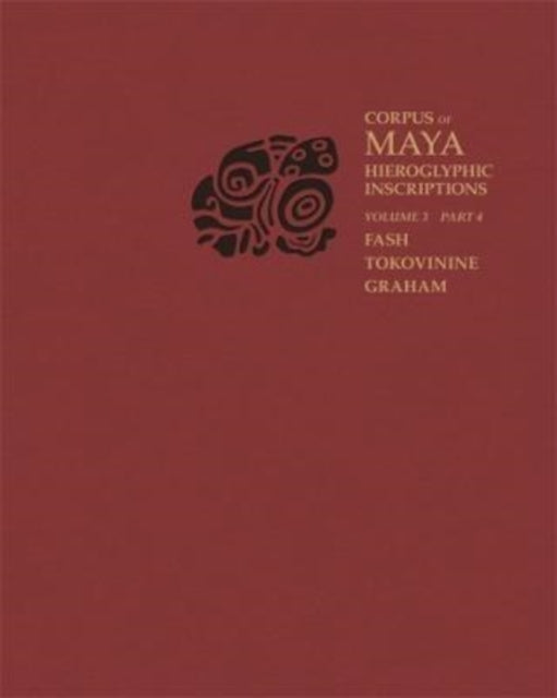 Corpus of Maya Hieroglyphic Inscriptions, Volume 3: Part 4: Yaxchilan