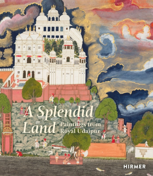 A Splendid Land: Paintings from Royal Udaipur