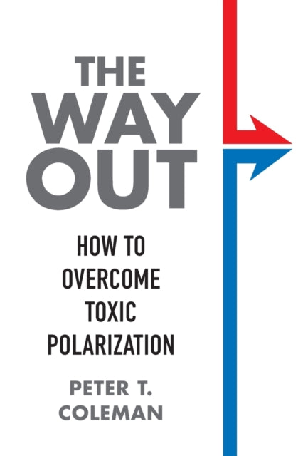 The Way Out: How to Overcome Toxic Polarization