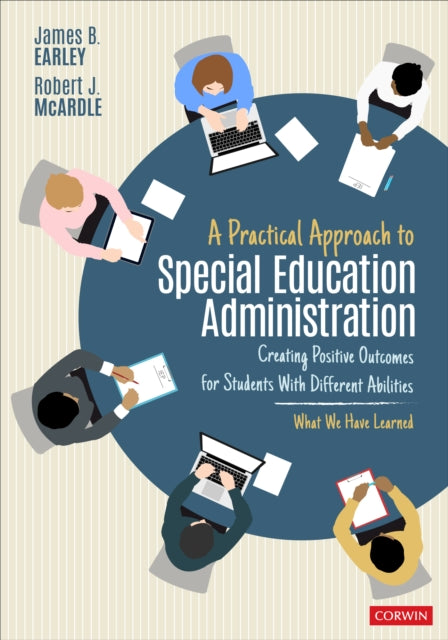 A Practical Approach to Special Education Administration: Creating Positive Outcomes for Students With Different Abilities