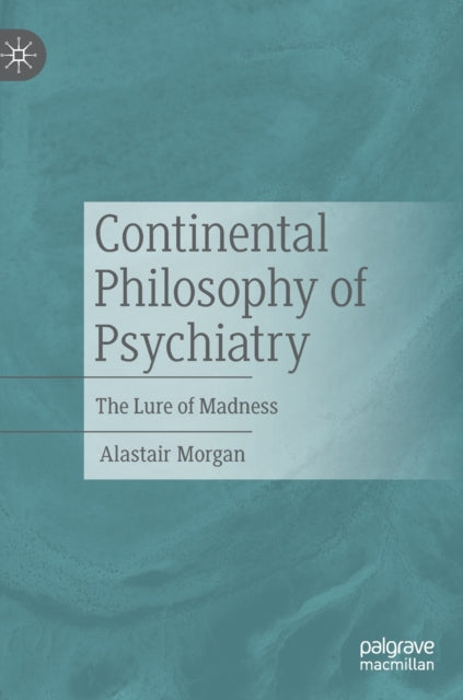 Continental Philosophy of Psychiatry: The Lure of Madness