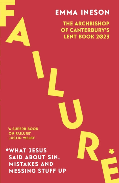 Failure: What Jesus Said About Sin, Mistakes and Messing Stuff Up: The Archbishop of Canterbury's Lent Book 2023