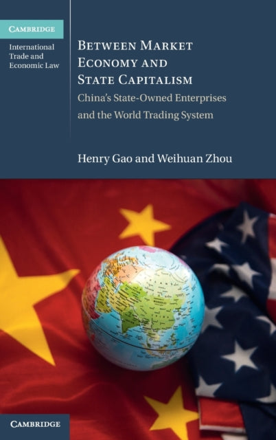 Between Market Economy and State Capitalism: China's State-Owned Enterprises and the World Trading System