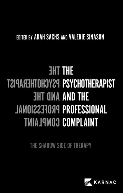 The Psychotherapist and the Professional Complaint: The Shadow Side of Therapy