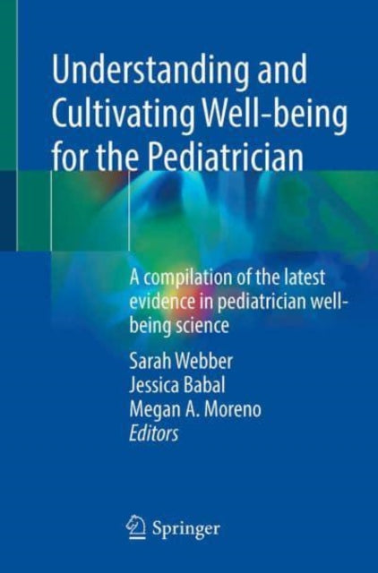 Understanding and Cultivating Well-being for the Pediatrician: A compilation of the latest evidence in pediatrician well-being science