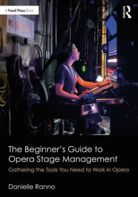 The Beginner's Guide to Opera Stage Management: Gathering the Tools You Need to Work in Opera