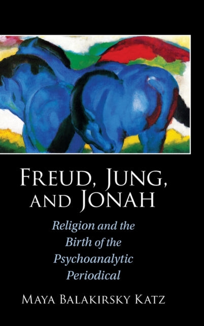 Freud, Jung, and Jonah: Religion and the Birth of the Psychoanalytic Periodical