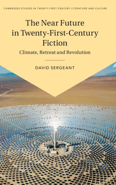 The Near Future in Twenty-First-Century Fiction: Climate, Retreat and Revolution