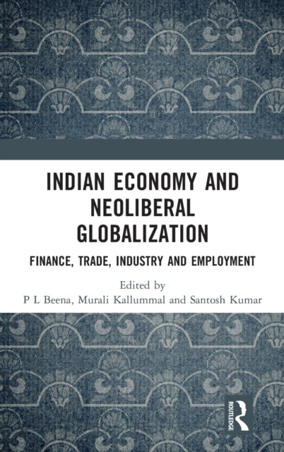 Indian Economy and Neoliberal Globalization: Finance, Trade, Industry and Employment