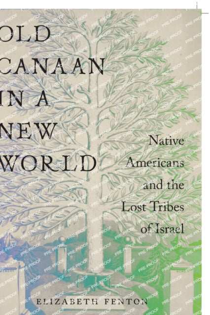 Old Canaan in a New World: Native Americans and the Lost Tribes of Israel