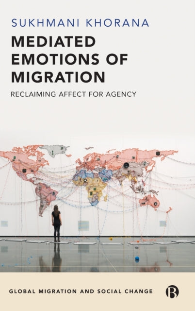 Mediated Emotions of Migration: Reclaiming Affect for Agency