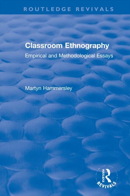 Classroom Ethnography: Empirical and Methodological Essays