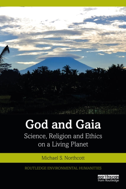 God and Gaia: Science, Religion and Ethics on a Living Planet