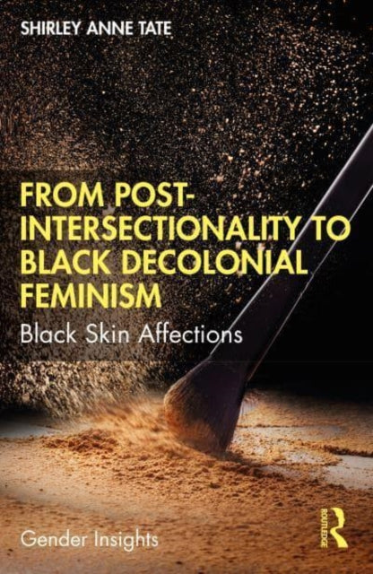 From Post-Intersectionality to Black Decolonial Feminism: Black Skin Affections