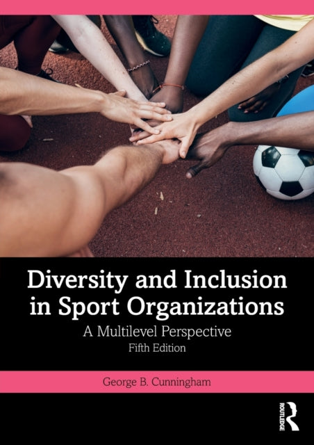 Diversity and Inclusion in Sport Organizations: A Multilevel Perspective
