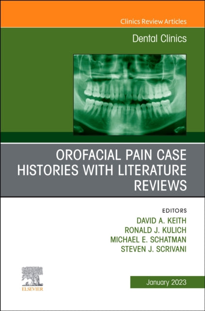 Orofacial Pain: Case Histories with Literature Reviews, An Issue of Dental Clinics of North America