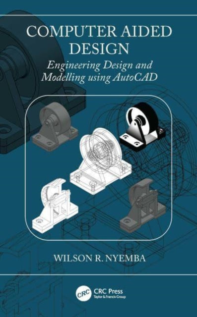 Computer Aided Design: Engineering Design and Modeling using AutoCAD