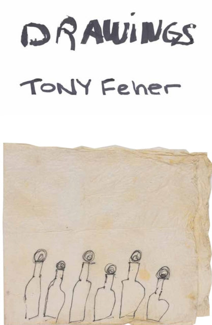 Tony Feher: Drawings