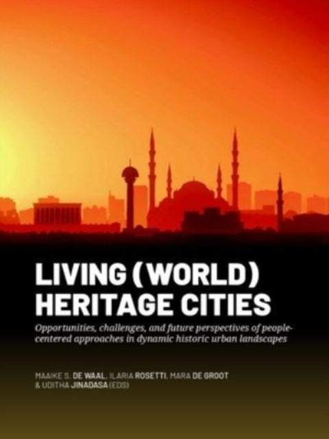 Living (World) Heritage Cities: Opportunities, challenges, and future perspectives of people-centered approaches in dynamic historic urban landscapes