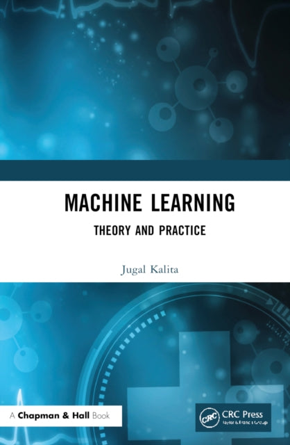 Machine Learning: Theory and Practice