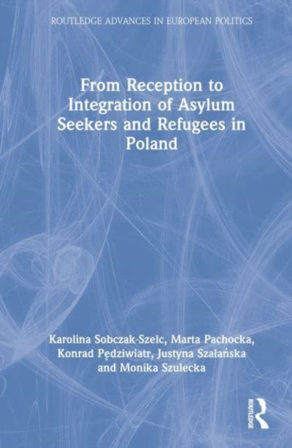 From Reception to Integration of Asylum Seekers and Refugees in Poland