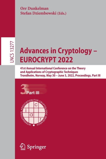 Advances in Cryptology - EUROCRYPT 2022: 41st Annual International Conference on the Theory and Applications of Cryptographic Techniques, Trondheim, Norway, May 30 - June 3, 2022, Proceedings, Part III