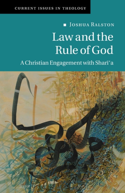 Law and the Rule of God: A Christian Engagement with Shari'a