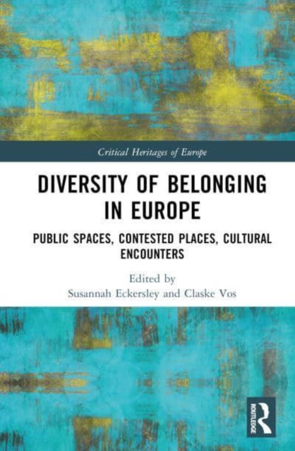 Diversity of Belonging in Europe: Public Spaces, Contested Places, Cultural Encounters