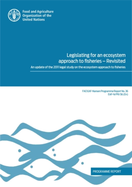 Legislating for an Ecosystem Approach to Fisheries - Revisited: An Update of the 2011 Legal Study on the Ecosystem Approach to Fisheries