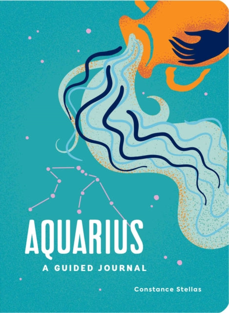 Aquarius: A Guided Journal: A Celestial Guide to Recording Your Cosmic Aquarius Journey