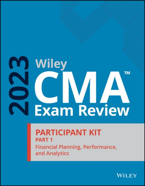Wiley CMA Exam Review 2023 Part 1 Participant Kit - Financial Planning, Performance, and Analytics
