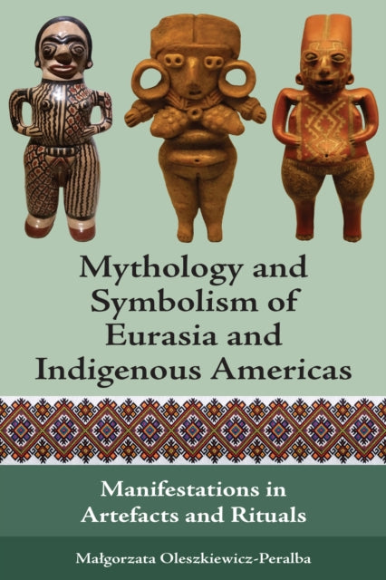 Mythology and Symbolism of Eurasia and Indigenous Americas: Manifestations in Artifacts and Rituals