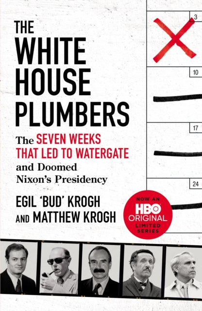 The White House Plumbers: The Seven Weeks That Led to Watergate and Doomed Nixon's Presidency