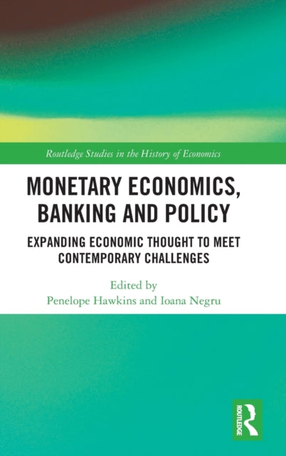 Monetary Economics, Banking and Policy: Expanding Economic Thought to Meet Contemporary Challenges
