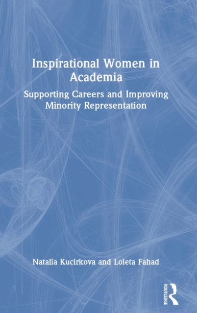 Inspirational Women in Academia: Supporting Careers and Improving Minority Representation