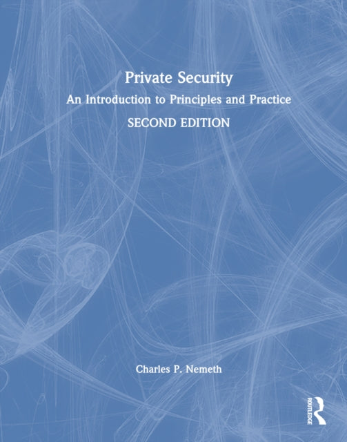 Private Security: An Introduction to Principles and Practice